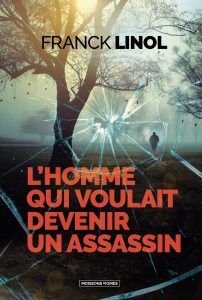 Couverture de "L'homme qui voulait devenir un assassin" de Franck Linol, février 2025, Moissons noires, La Geste