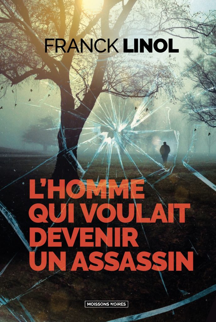 Couverture de "L'homme qui voulait devenir un assassin" de Franck Linol, février 2025, Moissons noires, La Geste